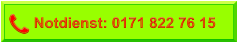 Notdienst: 0171 822 76 15