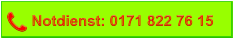 Notdienst: 0171 822 76 15